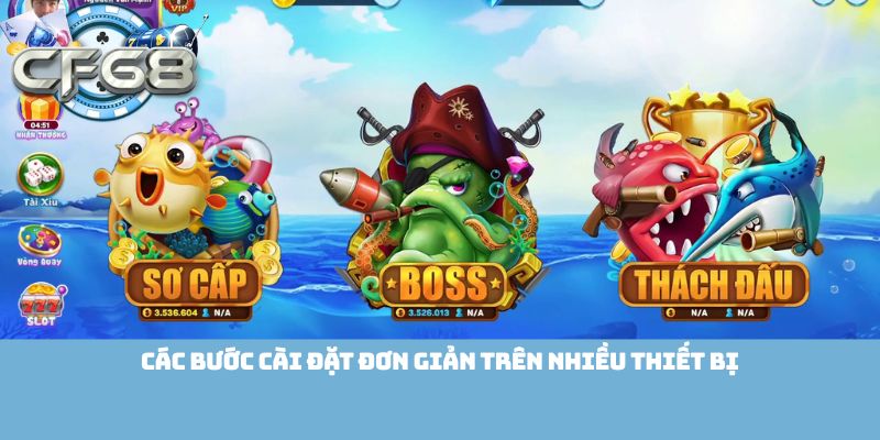 Các bước cài đặt đơn giản trên nhiều thiết bị