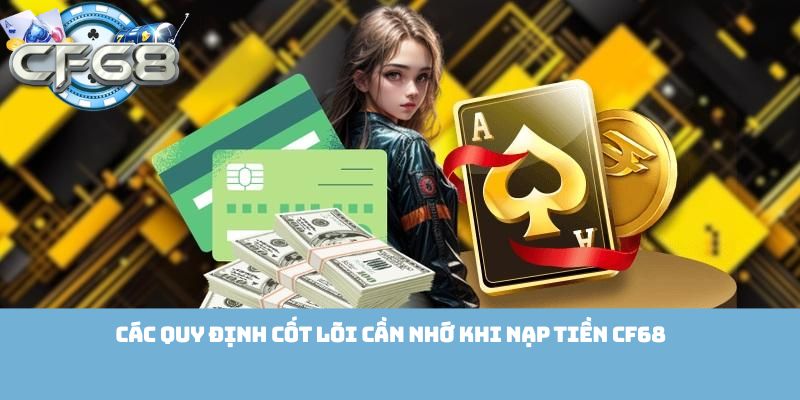 Các quy định cốt lõi cần nhớ khi nạp tiền Cf68