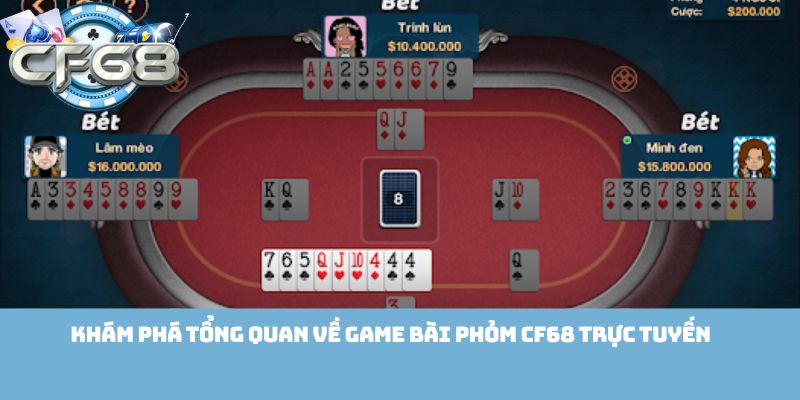 Khám phá tổng quan về game bài Phỏm Cf68 trực tuyến