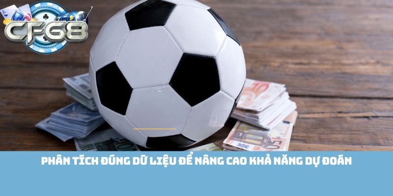 Phân tích đúng dữ liệu để nâng cao khả năng dự đoán