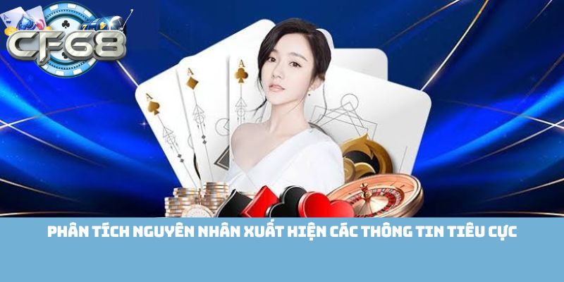 Phân tích nguyên nhân xuất hiện các thông tin tiêu cực