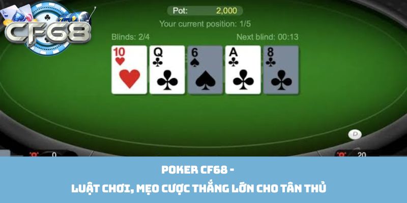Poker Cf68 - Luật Chơi, Mẹo Cược Thắng Lớn Cho Tân Thủ